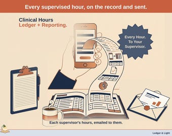 May include: A digital illustration featuring a smartphone, a clipboard, a coffee mug, an open ledger, and an envelope. Text includes: Every supervised hour, on the record and sent. Clinical Hours Ledger + Reporting. Every Hour. To Your Supervisor. Each supervisor's hours, emailed to them. Ledger & Light.