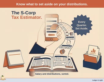 May include: An infographic titled The S-Corp Tax Estimator featuring a smartphone, a long scrolling document with icons, an open ledger, a desk calendar, and a file organizer. Text includes: Know what to set aside on your distributions, Every Quarter. Set Aside, and Salary and distributions, sorted.