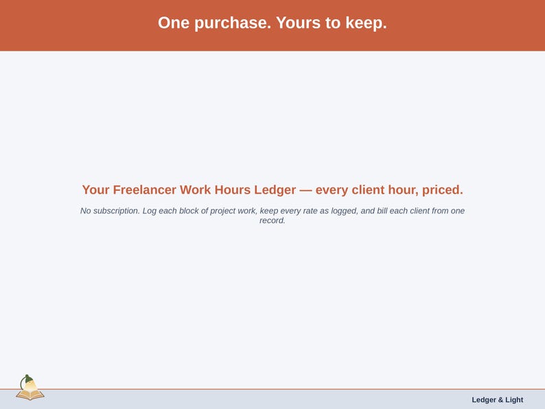 Closing slide for the Freelancer Work Hours Ledger — one purchase, yours to keep.