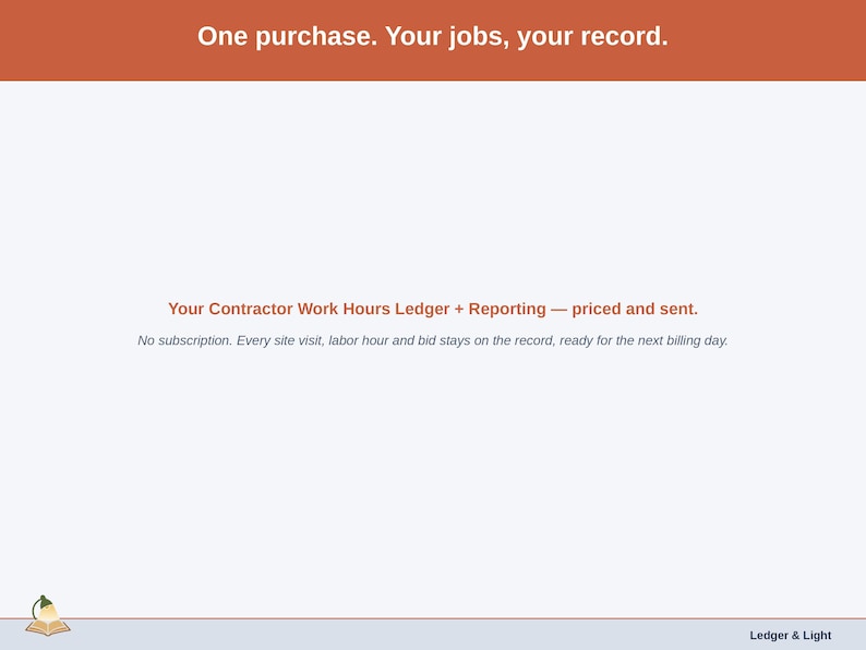 Closing slide for the Contractor Work Hours Ledger + Reporting — one purchase, yours to keep.