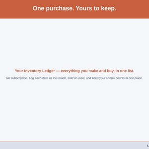 Closing slide for the Inventory Ledger — one purchase, everything you make and buy in one list.