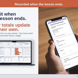A phone showing the Log School Hours form next to a laptop with the Homeschool Hours Ledger Dashboard, where hours land after each lesson.