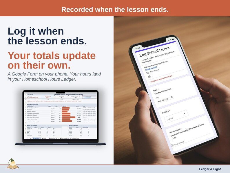 A phone showing the Log School Hours form next to a laptop with the Homeschool Hours Ledger Dashboard, where hours land after each lesson.