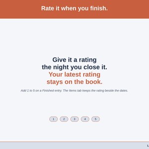 A statement slide on rating: add 1 to 5 on a Finished entry, and the Items tab keeps your latest rating beside the dates.