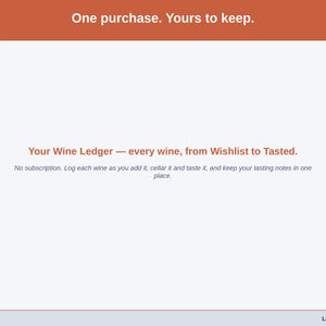Closing slide for the Wine Ledger - one purchase, every wine you want, keep and have tasted in one list.