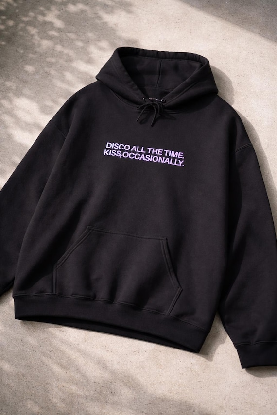 Disco all the time. Kiss Occasionally | HS4 Harries Inspired Fan Hoodie Sweatshirt