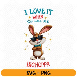 I Love It When You Call Me Big Hoppa PNG, Funny Easter Bunny Clipart, Retro Rabbit SVG, Hip Hop Bunny Design, Easter Shirt Cricut File