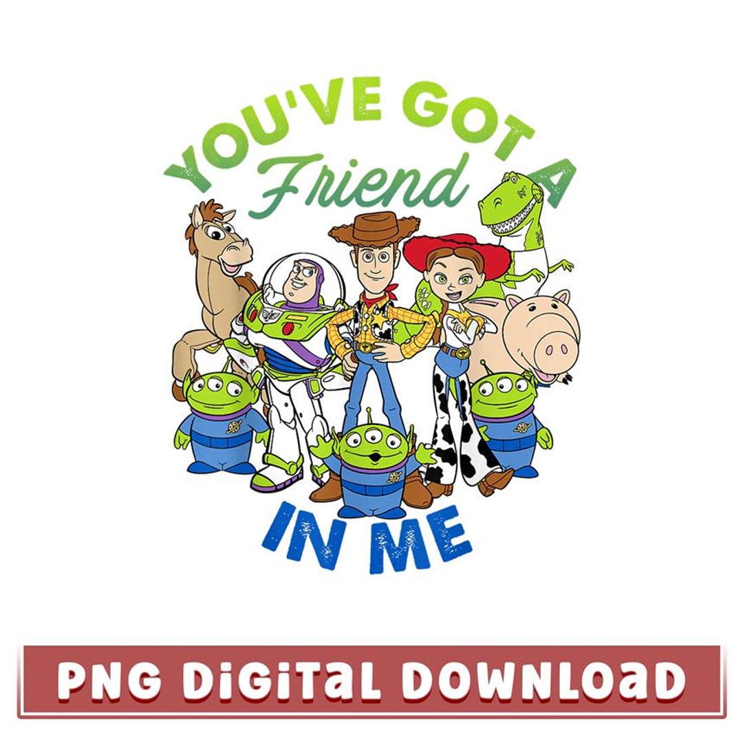 You've Got A Friend in Me Toy Story PNG, Toy Story Family Matching ...