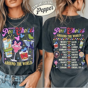 Comfort Colors I'm Making Pour Choices Around The World Shirt, Epcot Drinking Tee, Disneyland Epcot Shirt, Epcot World Tour, Family Vacation image 1