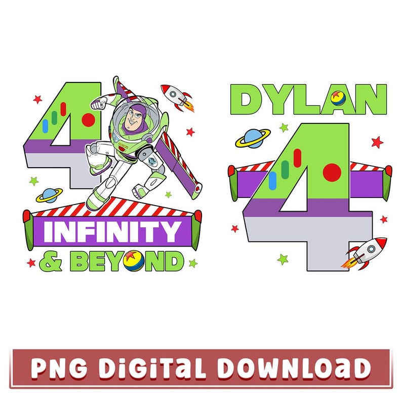 May include: A digital design featuring Buzz Lightyear and the phrase "Infinity & Beyond" with the number 4. The design includes rockets, stars, and the name "Dylan". The bottom of the image reads "PNG DIGITAL DOWNLOAD".