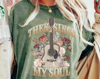 Then Sings My Soul PNG, Christian Png, Bible Verse PNG, Country Music Shirt, Western Bible Christian Tee, Boho Png, Religious Clothing
