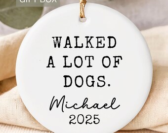 Funny Dog Walker Ornament, Walked a lot of Dogs 2025 Ornament, Personalized Gift for Dog Walker, Funny Gift for Dog Walker, Thank you Gift