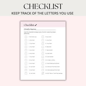 May include: A pink and white checklist with a checkmark next to the word "Checklist". The checklist is titled "Child's Name:" and has a line for writing in a name. The checklist has 24 items, each with a checkbox and a description of a tooth-related event. The items include "First Tooth Lost", "Any Tooth", "Big Tooth", "Little Tooth", "Tooth Pulled by the Dentist", and "Child Swallowed Their Tooth".
