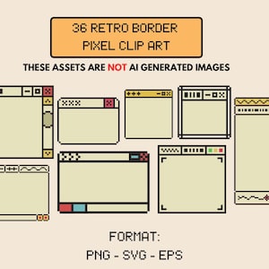 May include: Pixel clip art featuring 36 retro borders in a variety of shapes and styles. The image includes text that reads "36 Retro Border Pixel Clip Art" and "These assets are NOT AI generated images." The format is PNG, SVG, and EPS.
