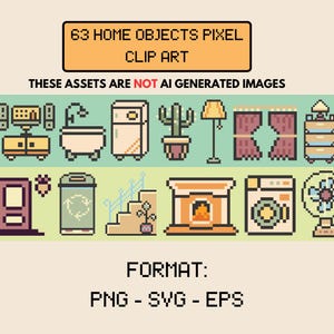 May include: Pixel art graphic featuring 63 home objects. The image includes a variety of household items such as furniture, appliances, and decor. Text at the top reads "63 HOME OBJECTS PIXEL CLIP ART" and "THESE ASSETS ARE NOT AI GENERATED IMAGES". The format is PNG, SVG, and EPS.
