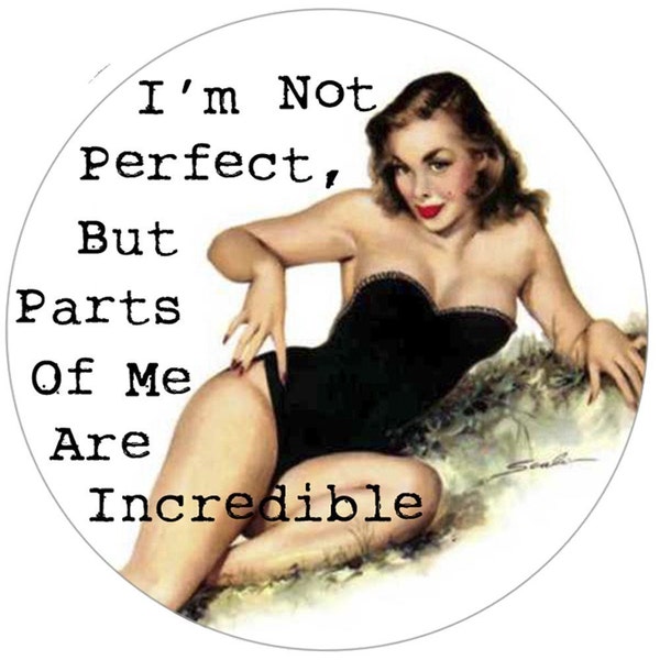 I'm Not Perfect But Parts of Me Are Incredible Sassy Saying Retro Pinup Girl 2 1/4 Inch Pocket Mirror or Keychain or Bottle Opener