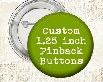 Custom or Photo 1 1/4  Inch Pinback Button Badges - Choose Quantity at Checkout