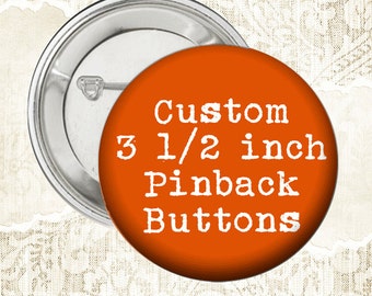 Custom or Photo 3 1/2 Inch Pinback Button Badges - Choose Quantity at Checkout