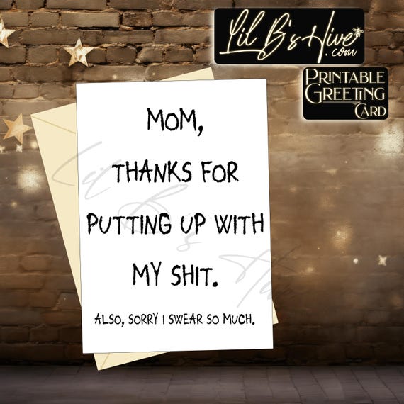 Thanks for Putting Up With Me Mom - Funny Printable Card