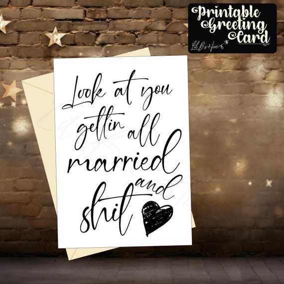 Look At You Gettin Married Printable Card