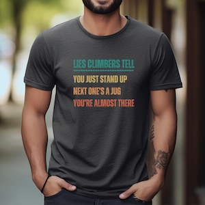Funny Rock Climbing T-Shirt | Gender Neutral Novelty Gift For Climbers or Boulderers | Unisex Bouldering Shirt | Climbing Joke Graphic Tee