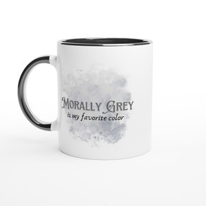 Morally Grey is My Favorite Color 11oz Ceramic Mug