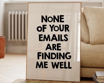Funny Office Art Print: None of Your Emails Are Finding Me (Digital Download)