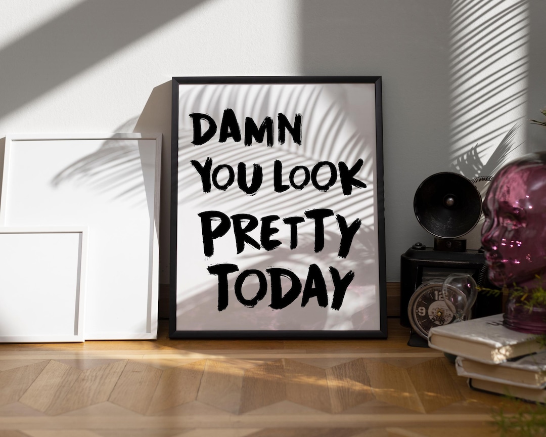Damn You Look Pretty Today Quote Poster, Trendy Aesthetic Wall Art ...