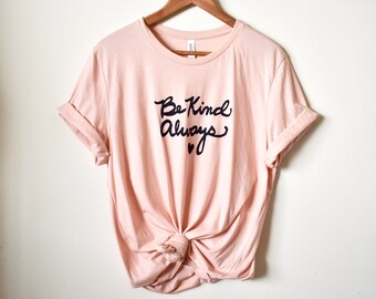 SALE, Size Large, Be Kind, Always. Positive Quotes. Self Love Shirt. Unisex T-shirt. Ready To Ship