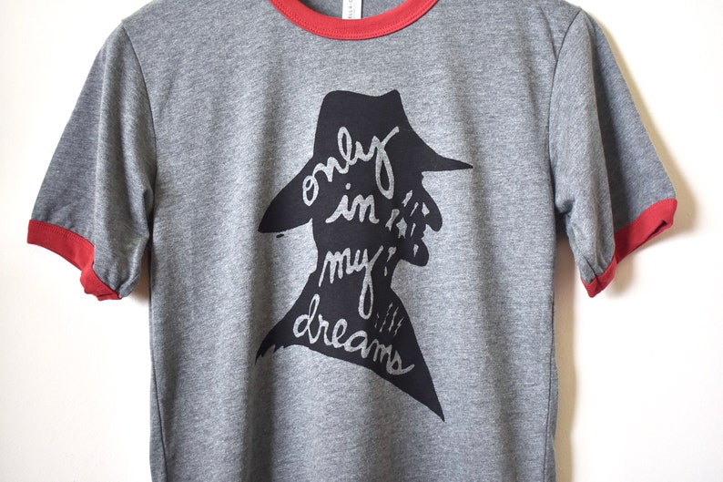 Nightmare on Elm Freddy T-shirt only in my dreams Horror Movie Fan Unisex T-shirt Made to Order