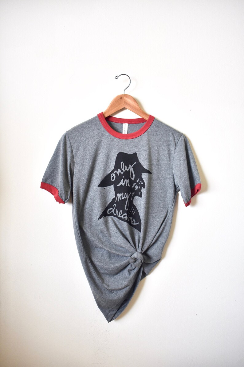 Nightmare on Elm Freddy T-shirt only in my dreams Horror Movie Fan Unisex T-shirt Made to Order