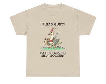 Funny Men's T-Shirt | Goose 'I Plead Guilty to First-Degree Silly Goosery' Graphic Tee