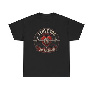 I Love You With All My Heart And Pacemaker Shirt, Funny Valentine Shirt, Heart Pacemaker Tee, Nurse Gift