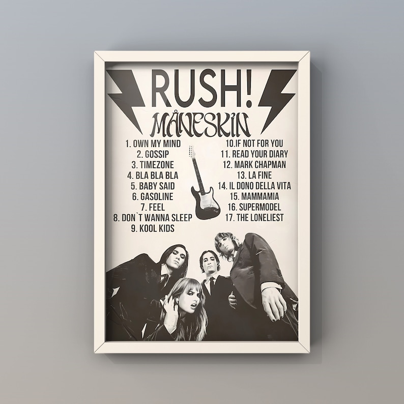 May include: Black and white poster with the band Maneskin's name in bold white letters and a lightning bolt graphic. The poster lists the band's song titles, including "Own My Mind", "Gossip", "Timezone", "Bla Bla Bla", "Baby Said", "Gasoline", "Feel", "Don't Wanna Sleep", "Kool Kids", "If Not For You", "Read Your Diary", "Mark Chapman", "La Fine", "Il Dono Della Vita", "Mammamia", "Supermodel", and "The Loneliest".
