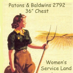 May include: A woman in a green shirt and brown trousers stands in a field holding a pitchfork. The text "Patons & Baldwins 2792 36" Chest" is at the top of the image. The text "Women's Service Land Army Pull-Over and Stockings" is at the bottom of the image. The text "COPY WRITE RESERVED By Dale Stratford 2012 ©" is at the bottom of the image.