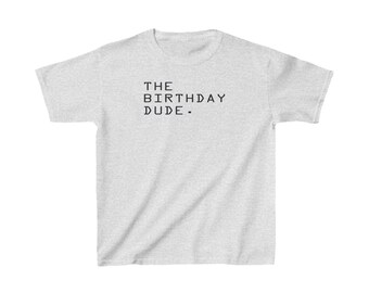 Birthday Dude T-Shirt, Funny Boy's Birthday Tee