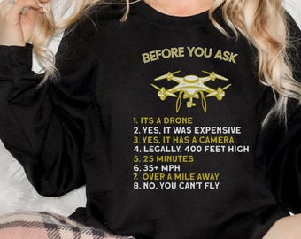 Before You Ask T-Shirt, Pilot Gifts For Men, FAA Licensed, Flying, Quadcopter, Operator Tee, Funny Drone Pilot Shirt Drone Unisex Sweatshirt