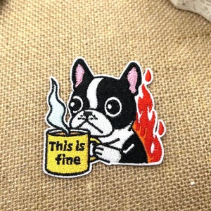 This Is Fine Dog Patch, Optimism Patch with Boston Terrier & Fire Meme embroidered patch, funny patch, aesthetic patch, for jacket,applique