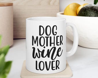 Dog Mother Wine Lover Mug, 11oz
