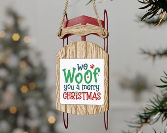 We Woof You A Merry Christmas Sled Ornaments