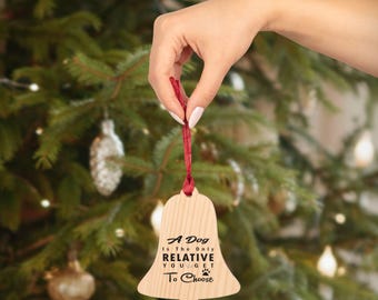 A Dog Is The Only Relative You Get To Choose Wooden Ornaments