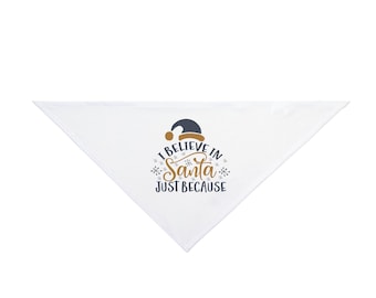 I Believe In Santa Just Because Pet Bandana