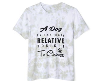 A Dog Is The Only Relative You Get To Choose Unisex FWD Fashion Tie-Dyed T-Shirt