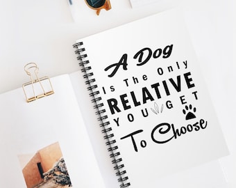 A Dog Is The Only Relative You Get To Choose Spiral Notebook - Ruled Line