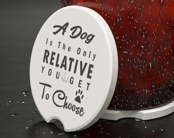 A Dog Is The Only Relative You Get To Choose Soapstone Car Coaster