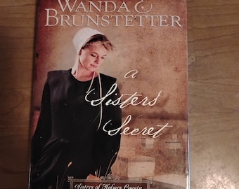 A Sister's Secret, by Wanda E. Brunstetter, Sisters of Holmes County Book 1, 2007 Hardcover