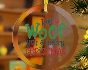 We Woof You A Merry Christmas Glass Ornaments