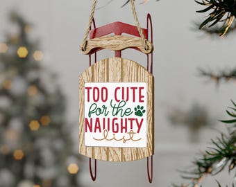 Too Cute For The Naughty List Sled Ornaments