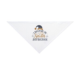 I Believe In Santa Just Because Pet Bandana
