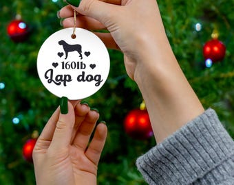 160 Pound Lap Dog Ceramic Ornament